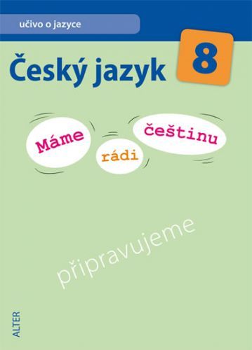 Český jazyk 8 - Máme rádi češtinu
					 - Hrdličková H., Klíma I. a kolektiv