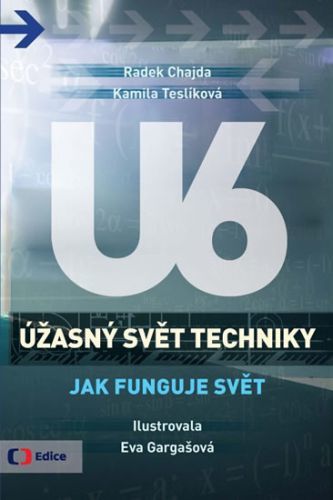 Úžasný svět techniky U6 - Jak funguje svět
					 - Chajda Radek, Teslíková Kamila,