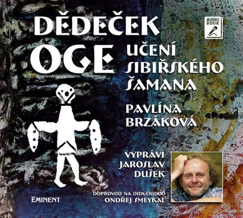 Dědeček Oge - Učení sibiřského šamana - CDmp3 (Čte Jaroslav Dušek)
					 - Brzáková Pavlína