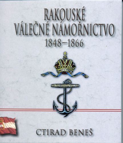 Rakouské válečné námořnictvo 1848-1866
					 - Beneš Ctirad