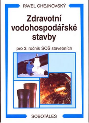 Zdravotní vodohospodářské stavby -  Akumulace vody - vodojemy, pro 4. ročník SOŠ stavebních
					 - Chejnovský P.