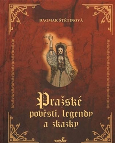 Pražské pověsti, legendy a zkazky
					 - Štětinová Dagmar