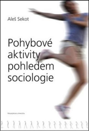 Pohybové aktivity pohledem sociologie
					 - Sekot Aleš