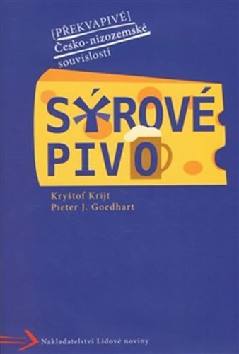 Sýrové pivo - Překvapivé Česko-nizozemské souvislosti
					 - Krijt Kryštof, Goedhart Pieter J.