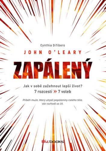 Zapálený - Jak v sobě zažehnout lepší život? 7 rozcestí - 7 voleb
					 - O'Leary John