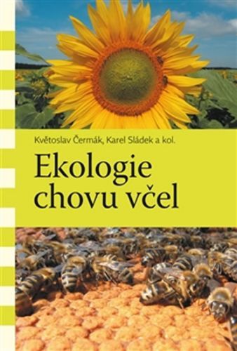 Ekologie chovu včel
					 - Čermák Květoslav, Sládek Karel,