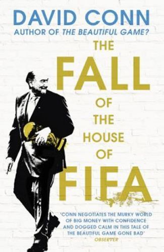 The FALL of the House of FIFA
					 - Conn David