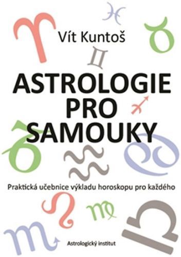Astrologie pro samouky - Praktická učebnice výkladu horoskopu pro každého
					 - Kuntoš Vít