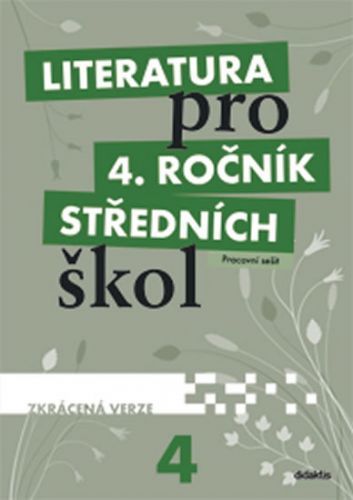 Literatura pro 4.ročník SŠ - Pracovní sešit
					 - kolektiv autorů