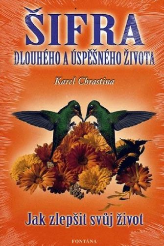 Šifra dlouhého a úspěšného života
					 - Chrastina Karel