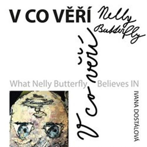 V co věří Nelly Butterfly
					 - Dostálová Ivana