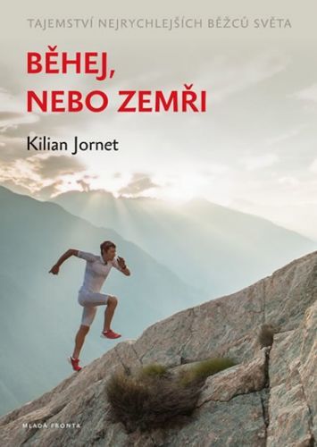 Běhej, nebo zemři - Tajemství nejrychlejších běžců světa
					 - Jornet Kilian