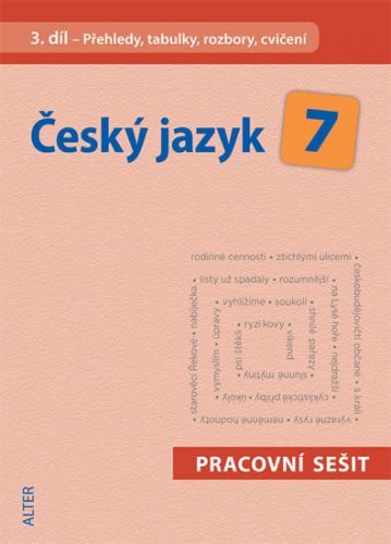Český jazyk 7/3 Pracovní sešit - Přehledy, tabulky, rozbory, cvičení
					 - Horáčková Miroslava