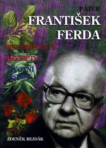 Páter František Ferda - Experimenty, recepty, životní osudy
					 - Rejdák Zdeněk
