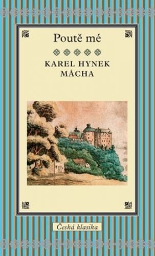 Poutě mé
					 - Mácha Karel Hynek