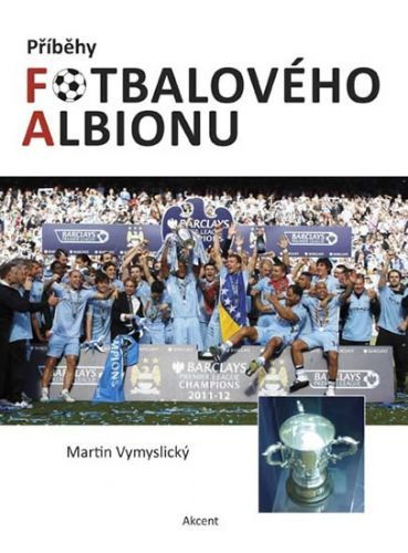 Příběhy fotbalového Albionu
					 - Vymyslický Martin