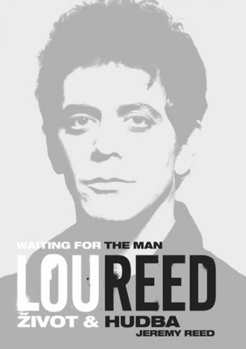 Lou Reed: Waiting for the Man - Život a hudba
- Reed Jeremy