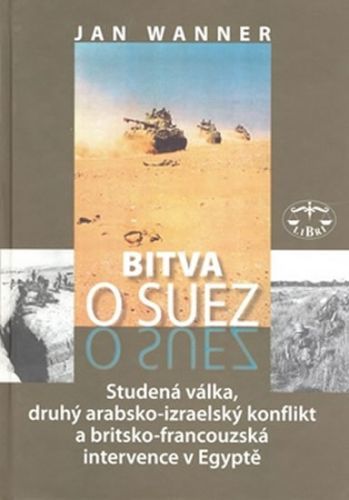 Bitva o Suez
					 - Wanner Jan