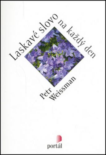 Laskavé slovo na každý den
					 - Weissman Petr