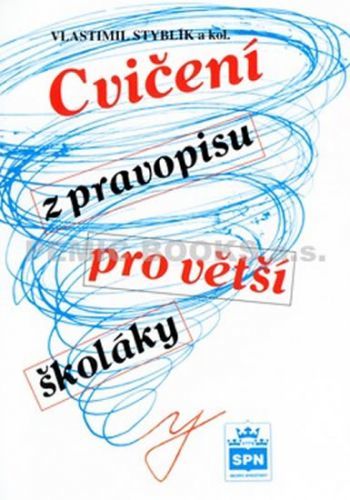 Cvičení z pravopisu pro větší školáky
					 - Styblík a kolektiv Vlastimil