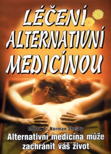 Léčení alternativní medicínou
					 - Shealy C. Norman