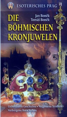 Die Böhmischen Kronjuwelen
					 - Boněk Jan