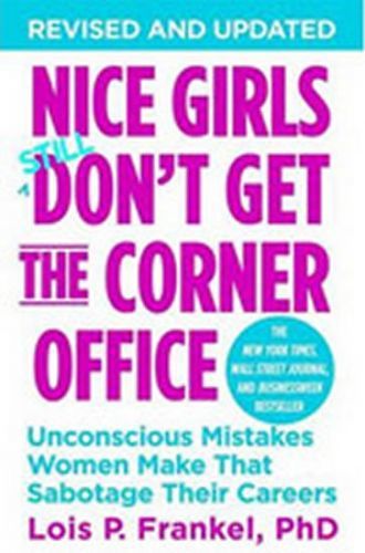 Nice Girls Don't Get the Corner Office
					 - Frankel Lois P.
