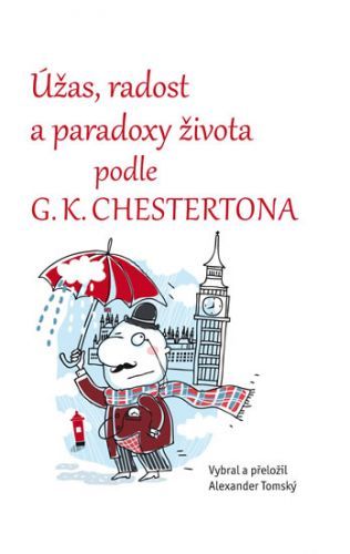 Úžas, radost a paradoxy života podle G. K. Chestertona
					 - Tomský Alexander