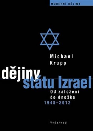 Dějiny státu Izrael - Od založení do dneška 1948-2012
					 - Krupp Michael