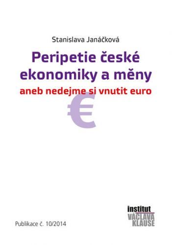Peripetie české ekonomiky a měny aneb nedejme si vnutit euro
					 - Janáčková Stanislava