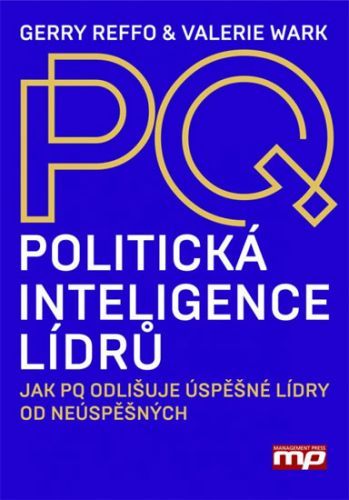 Politická inteligence lídrů - Jak PQ odlišuje úspěšné lídry od neúspěšných
					 - Reffo Gerry, Wark Valerie