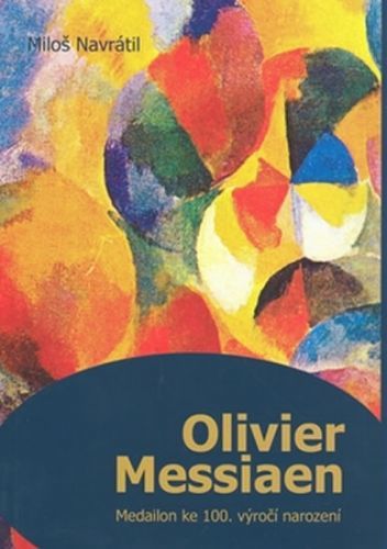 Olivier Messiaen
					 - Navrátil Miloš
