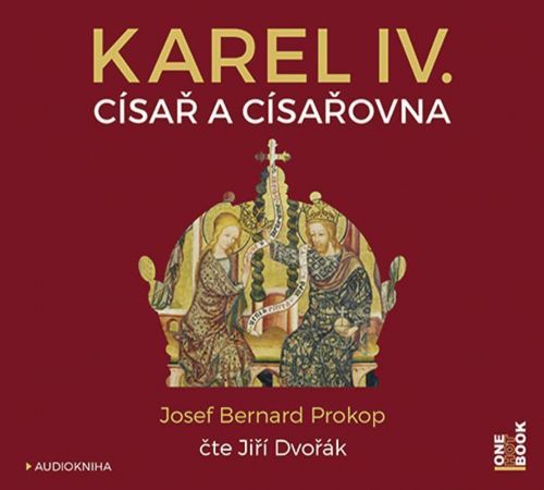 Karel IV. - Císař a císařovna - CDmp3 (Čte Jiří Dvořák)
					 - Prokop Josef Bernard