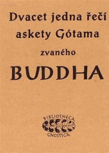 Dvacet jedna řečí askety Gótama zvaného Buddha
					 - Neumann K. E.