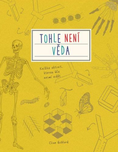 Tohle není věda - Knížka aktivit, kterou úča nesmí vidět
- Gifford Clive