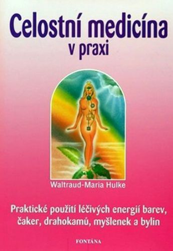 Celostní medicína v praxi
					 - Hulke Waltraud Maria