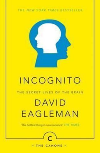 Incognito: The Secret Lives of The Brain
					 - Eagleman David