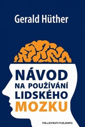 Návod na používání lidského mozku
					 - Hüther Gerald