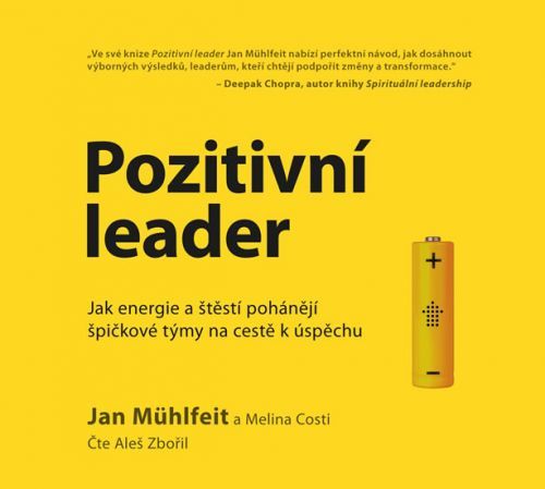 Pozitivní leader - Jak energie a štěstí pohánějí špičkové týmy na cestě k úspěchu - CDmp3 (Čte Aleš Zbořil)
					 - Mühlfeit Jan