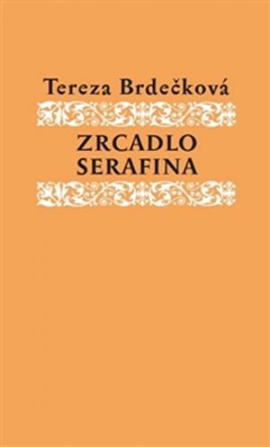 Zrcadlo Serafína
					 - Brdečková Tereza