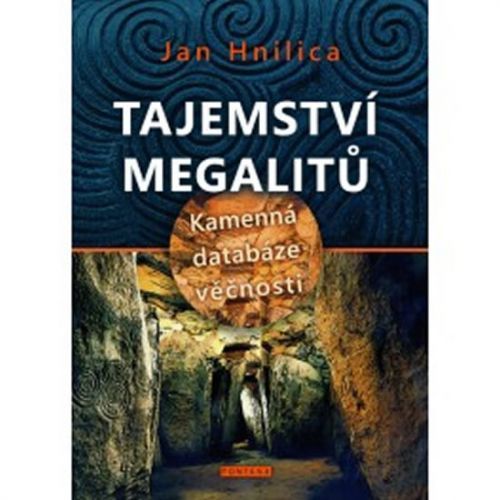 Tajemství megalitů - Kamenná databáze věčnosti
					 - Hnilica Jan