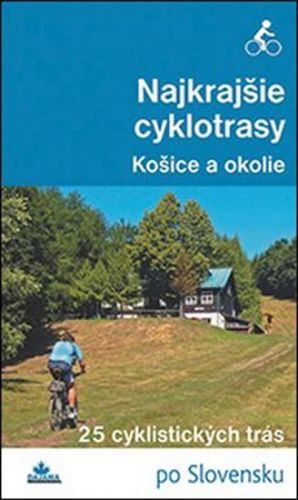 Najkrajšie cyklotrasy - Košice a okolie
					 - neuveden