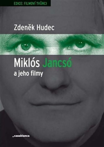 Miklós Jancsó a jeho filmy - Dějiny, moc a prostor v historických filmech Miklóse Jancsóa (1963–1981)
					 - Hudec Zdeněk