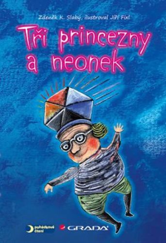 Tři princezny a neonek
					 - Slabý Zdeněk K.