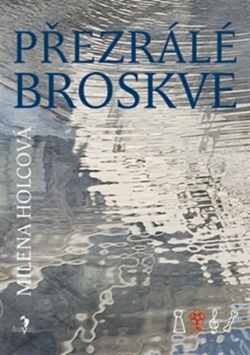 Přezrálé broskve
					 - Holcová Milena