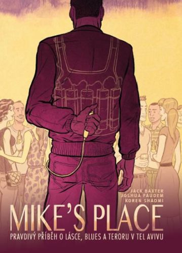 MIKE’S PLACE, Pravdivý příběh o lásce, blues a teroru v Tel Avivu
					 - Baxter Jack, Faudem Joshua