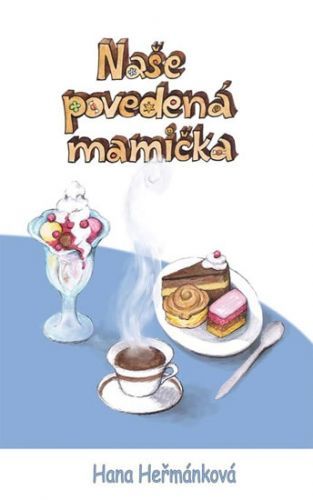 Naše povedená mamička
					 - Heřmánková Hana