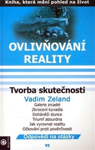 Ovlivňování reality 6 - Tvorba skutečnosti
					 - Zeland Vadim