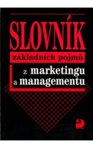 Slovník základních pojmů z marketingu a managementu
					 - Vysekalová Jitka