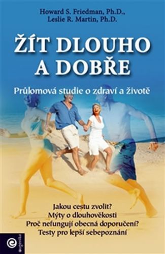 Žít dlouho a dobře - Průlomová studie o zdraví a životě
					 - Friedman Howard